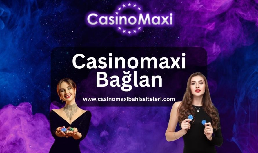 Casinomaxi Bağlan